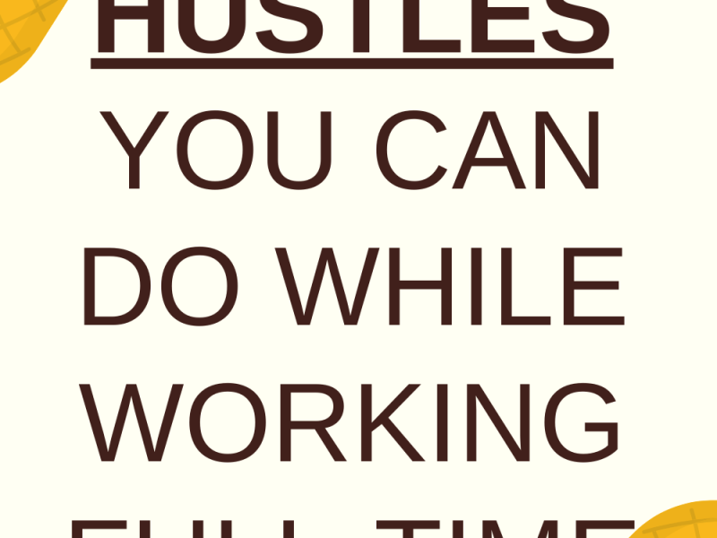 15 Side Hustles You Can Do While Working Full-Time